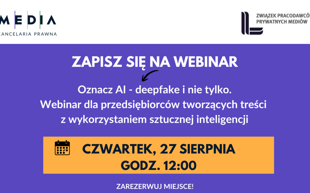 Oznacz AI – deepfake i nie tylko. Webinar dla przedsiębiorców tworzących treści z wykorzystaniem sztucznej inteligencji